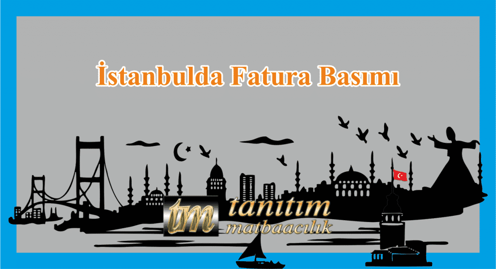 STANBULDA FATURA BASIMI 1024x556 - İstanbulda Hızlı ve Güvenilir Fatura Basımı