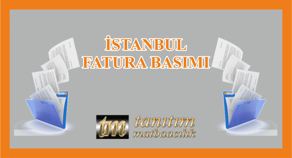 stanbul Fatura Basımı 1024x556 - İstanbul İli Fatura Basımı