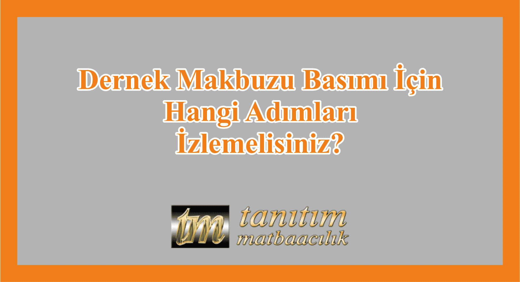 Dernek Makbuzu Basımı İçin Gerekli İşlemler