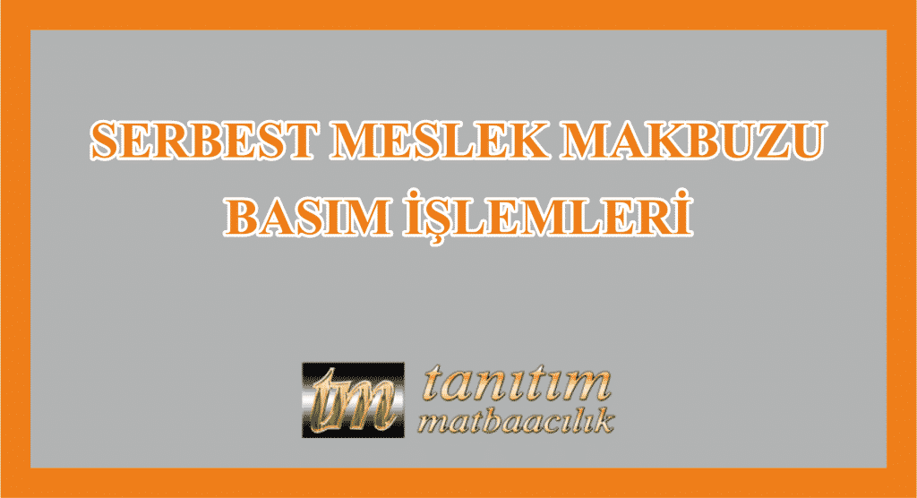 Serbest Meslek Makbuzu Basım İşlemleri 1024x556 - Serbest Meslek Makbuzu Basımı İçin İşlemler